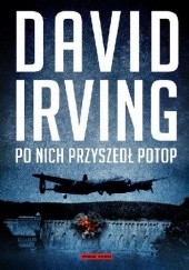 Okładka książki Po nich przyszedł potop David Irving