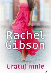 Okładka książki Uratuj mnie Rachel Gibson