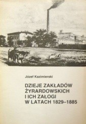 Okładka książki Dzieje Zakładów Żyrardowskich i ich załogi w latach 1829-1885 Józef Kazimierski