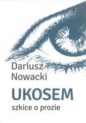 Okładka książki Ukosem. Szkice o prozie Dariusz Nowacki