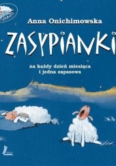 Okładka książki Zasypianki na każdy dzień miesiąca i jedna zapasowa Anna Onichimowska