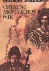 Okładka książki Ostatni monarchowie Grzegorz Jaszuński