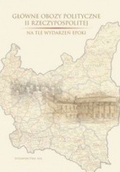 Okładka książki Główne obozy polityczne II Rzeczypospolitej na tle wydarzeń epoki