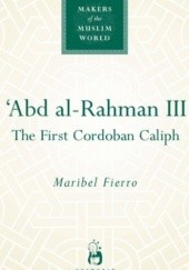 Okładka książki Abd al-Rahman III. The First Cordoban Caliph Maribel Fierro