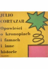 Okładka książki Opowieści o kronopiach i famach i inne historie Julio Cortázar