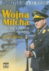 Okładka książki Wojna Milcha. Świetność i zmierzch Luftwaffe. David Irving