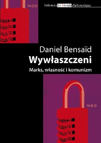 Okładka książki Wywłaszczeni. Marks, własność i komunizm Daniel Bensaïd