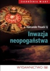 Okładka książki Inwazja neopogaństwa Aleksander Posacki SJ