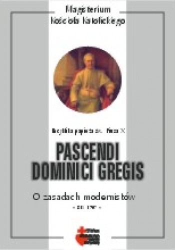Okładka książki Pascendi Dominici gregis. O zasadach modernistów Pius X