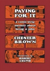 Okładka książki Paying For It Chester Brown