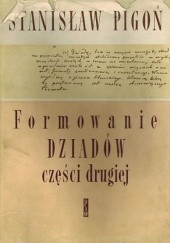 Okładka książki Formowanie Dziadów części drugiej Stanisław Pigoń