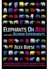 Okładka książki Elephants on Acid Alex Boese