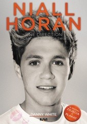 Okładka książki Niall Horan. One Direction. Z Irlandii na podbój świata Danny White