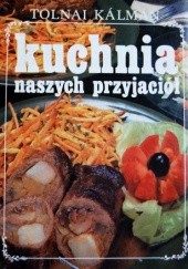 Okładka książki Kuchnia naszych przyjaciół. Przepisy kuchni węgierskiej Kálmán Tolnai