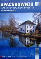 Okładka książki Spacerownik Śladami Żydów Ziemi Łódzkiej Joanna Podolska