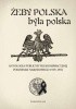 Okładka książki Żeby Polska była polska. Antologia publicystyki konspiracyjnej podziemia narodowego 1939-1950 Marek Jan Chodakiewicz,&nbsp;Wojciech Jerzy Muszyński