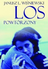 Okładka książki Los powtórzony Janusz Leon Wiśniewski