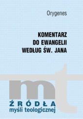 Okładka książki Komentarz do Ewangelii według św. Jana Orygenes