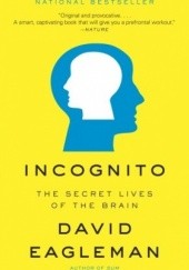 Okładka książki Incognito: The Secret Lives of the Brain David Eagleman