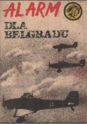 Okładka książki Alarm dla Belgradu Karol Szeląg