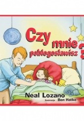 Okładka książki Czy mnie pobłogosławisz? Neal Lozano
