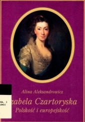 Okładka książki Izabela Czartoryska. Polskość i europejskość Alina Aleksandrowicz-Urlich