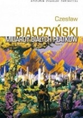 Okładka książki Miliardy białych płatków Czesław Białczyński
