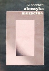 Okładka książki Akustyka muzyczna Mieczysław Drobner