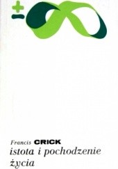 Okładka książki Istota i pochodzenie życia Francis Crick