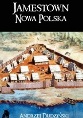 Okładka książki Jamestown Nowa Polska Andrzej Dudziński