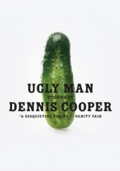 Okładka książki Ugly Man Dennis Cooper