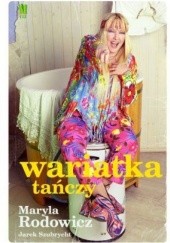Okładka książki Wariatka tańczy Maryla Rodowicz, Jarek Szubrycht