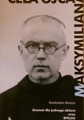 Okładka książki Cela ojca Maksymiliana Kazimierz Braun