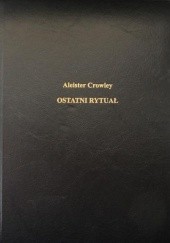 Okładka książki Ostatni rytuał Aleister Crowley