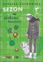 Okładka książki Sezon na zielone kasztany Barbara Kosmowska