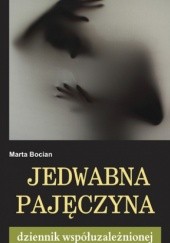 Okładka książki Jedwabna Pajęczyna. Dziennik współuzależnionej Marta Bocian