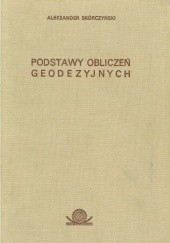 Okładka książki Podstawy obliczeń geodezyjnych Aleksander Skórczyński