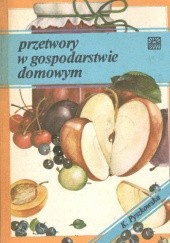 Okładka książki Przetwory w gospodarstwie domowym Kazimiera Pyszkowska