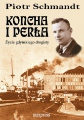 Okładka książki Koncha i perła: Życie gdyńskiego drogisty Piotr Schmandt