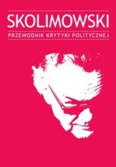 Okładka książki Skolimowski. Przewodnik Krytyki Politycznej praca zbiorowa