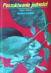 Okładka książki Poszukiwanie jedności - Nauka i mistyka Renee Weber