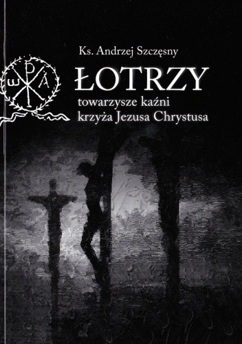 Łotrzy - towarzysze kaźni krzyża Jezusa Chrystusa