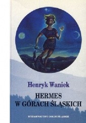 Okładka książki Hermes w górach śląskich Henryk Waniek