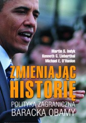 Okładka książki Zmieniając historię. Polityka zagraniczna Baracka Obamy