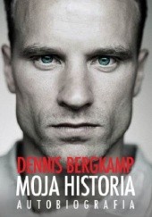 Okładka książki Moja Historia. Autobiografia Dennis Bergkamp
