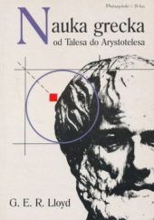 Okładka książki Nauka grecka. Od Talesa do Arystotelesa G. E. R. Lloyd