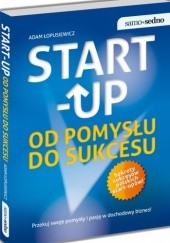 Okładka książki Start-up. Od pomysłu do sukcesu Adam Łopusiewicz