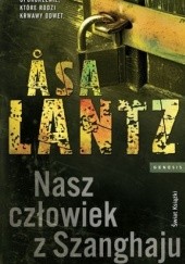 Okładka książki Nasz człowiek z Szanghaju Åsa Lantz