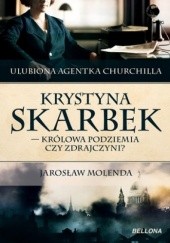 Okładka książki Krystyna Skarbek. Królowa antyniemieckiego podziemia czy zdrajczyni? Jarosław Molenda