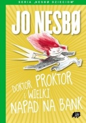 Okładka książki Doktor Proktor i wielki napad na bank Jo Nesbø
